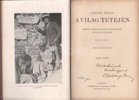 Baktay Ervin: A világ tetején. (Dedikált.) Kőrösi Csoma Sándor nyomdokain Nyugati Tibetbe. I-II. kötet.  Budapest, [1931]. Lampel Róbert - Wodianer F. És Fiai Rt. (Franklin-Társulat ny.) 1 t. (címkép) + 144 p. + 17 t. (kétoldalas); [4] + [145]-312 p. + 13 t. (kétoldalas). Harmadik kiadás. Dedikált: ,,Zsuzskának barátsággal dr. Baktay Ervin. 1940 jan''. Baktay Ervin (1890-1963) orientalista, műfordító, műgyűjtő, művészettörténész 1926-1929 között végzett kutatómunkát Indiában. Kőrösi Csoma Sándor nyomán 1928-ban onnan indult Tibetbe. Néprajzi és politikai megfigyelésekben gazdag beszámolóját döntően saját fényképfelvételei kísérik. A második kötetben oldalszámozáson belül két egész oldalas térkép. Az első kötet néhány táblájának sarkán apró foltosság, néhány levelén apró szakadásnyom. (A Magyar Földrajzi Társaság könyvtára.) Egységes, díszesen aranyozott, festett, enyhén kopott kiadói egészvászon kötésben, a hátsó kötéstáblákon foltossággal.