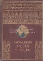 Baktay Ervin:
A világ tetején. (Dedikált.) Kőrösi Csoma Sándor nyomdokain Nyugati Tibetbe. I-II. kö...
