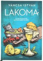 Váncsa István: Lakoma. Az itáliai konyhák legfinomabb ételeiből. Bp., 2015, Libri. Kiadói kartonált papírkötés.