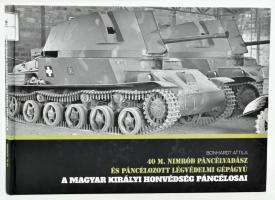 Bonhardt Attila: 40 M. Nimród páncélvadász és páncélozott légvédelmi gépágyú. A Magyar Királyi Honvédség Páncélosai. Keszthely, 2019, PeKo. Gazdag képanyaggal illusztrált. Kiadói kartonált papírkötés, jó állapotban.