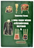 Temesváry Ferenc: A Móra Ferenc Múzeum Gyűjteményeinek militáriái. II. köt. Szeged, 2013, Móra Ferenc Múzeum. Gazdag képanyaggal illusztrált. Kiadói papírkötés, kopott borítóval.