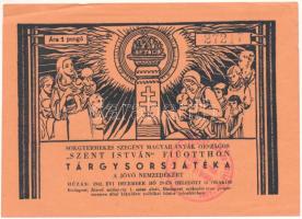 1942. "Sokgyermekes Szegény Magyar Anyák Országos "Szent István" Fiúotthona" tárgysorsjáték sorsjegy a jövő nemzedékért, 1P értékben, "27217" sorszámmal, bélyegzéssel T:XF hajtatlan, de nagyobb sarokhajlások