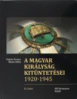 Fekete Ferenc - Baum Attila: A magyar királyság kitüntetései 1920-1945, III. kötet. HK Hermanos Kiadó, Szeged, 2010. Kiadói kartonált keménykötés újszerű állapotban,
