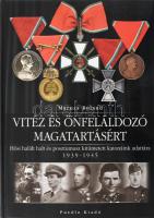 Maruzs Roland: Vitéz és önfeláldozó magatartásért. Hősi halált halt és posztumusz kitüntetett katonáink adattára 1939-1945. Puedlo Kiadó, Debrecen, 2009. Kiadói kartonált papírkötésb Újszerű állapotú könyv