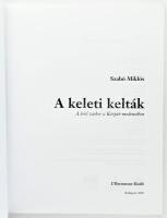 Szabó Miklós: A keleti Kelták. A késő vaskor a Kárpát-medencében. Bibliotheca Archeologica. Bp., 200...