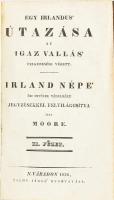 (Thomas) Moore: Egy irlandus' útazása az igaz vallás' felkeresése végett. Irland népe' ősi hitének védelmére jegyzésekkel felvilágosítva. II. füzet. Nagyváradon, 1836, Tichy János, 4+285+9 p. Korabeli egészvászon kötésben