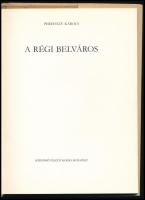 Pereházy Károly: A régi belváros. Bp., 1982, Képzőművészeti Kiadó. Bakos Margit reprodukcióival illu...