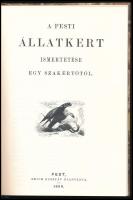 [Lázár Kálmán]: A pesti állatkert ismertetése egy szakértőtől. Bp., 1996., Enciklopédia Kiadó. Az 18...