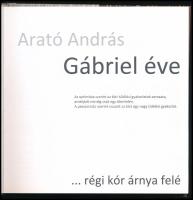 Arató András: Gábriel éve... régi kór árnya felé. Bp., 2014., Gabbiano. Gazdag képanyaggal illusztrá...