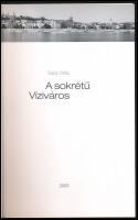 Batár Attila: A sokrétű Víziváros. A Szent István Király Múzeum Közleményei 52. Bp., 2002., HVG Pres...