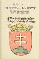 Borda Lajos: Kettős kereszt. Trianon konzervatív katolikus szemmel. Zebegény, 2020., Borda Antikvárium. Kiadói papírkötés.  Megjelent 424 példányban. Számozatlan példány.