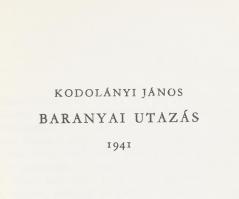 Kodolányi János: Baranyai utazás. Baranyai utazás 1941. Második Baranyai utazás 1961. Pécs, 1979., B...