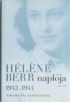 Héléne Berr naplója 1942-1944. Závada Pál előszavával. Ford.: Kiss Kornélia. Bp.,2009,Magvető. Kiadói kemény-kötés, kiadói papír védőborítóban.