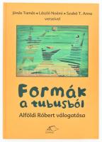 Formák a tubusból. XX. századi és kortárs magyar festők műveiből válogatta: Alföldi Róbert. Jónás Tamás, László Noémi, Szabó T. Anna verseivel. Bp., 2004, Csimota. Benne Barcsay Jenő, Bortnyik Sándor, Fehér László, Bukta Imre, El Kazovszkij, Gyarmathy Tihamér, Szobotka Imre, Bálint Endre, Gedő Ilka, Molnár Farkas, Moholy-Nagy László, Tihanyi Lajos, Korniss Dezső, Nádler István, A. Tóth Sándor, Uitz Béla, Wahorn András, Mattis Teutch János, Matzon Ákos, Kassák Lajos műveivel gazdagon illusztrált. Kiadói papírkötés, jó állapotban.