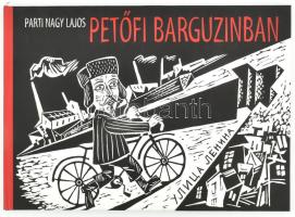 Parti Nagy Lajos: Petőfi Barguzinban. Zebegény, 2009., Borda Antikvárium. Felvidéki András rajzaival illusztrált. Kiadói haránt-alakú kartonált papírkötés. Számozatlan példány. Megjelent 650 példányban.