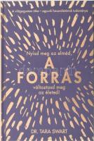 Tara Swart: A forrás. Nyisd meg az elméd, változtasd meg az életed! Bp., 2019, GABO. Kiadói kartonált papírkötés.