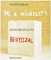 Harlan, Volker: Mi a művészet? Műhelybeszélgetés Beuysszal. Bp., 2001, Metronóm, 129+2 p. Fekete-fehér képekkel illusztrálva. Kiadói papírkötés