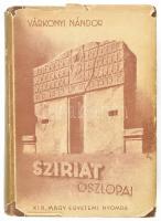 Várkonyi Nándor: Sziriat oszlopai. Elsüllyedt kultúrák. Bp.,[1942], Kir. M. Egyetemi Nyomda, 309+3 p. +16 t. Első kiadás. Szövegközti illusztrációkkal, fekete-fehér táblákkal illusztrálva. Kiadói kopott félvászon kötés, kiadói szakadt, foltos illusztrált papír védőborítóban.