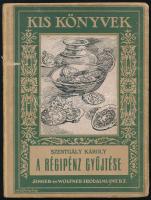 Szentgály Károly: A régipénz gyűjtése. Kis Könyvek sorozat. Bp., [1927], Singer és Wolfner, 64+(2) p. Kiadói papírkötés,