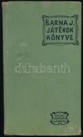 Barna Jakab: A játékok könyve. Bp.,é.n.Magyar Kereskedelmi Közlöny. Kiadói aranyozott egészvászon-kötés, szétvált fűzéssel.