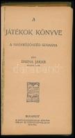 Barna Jakab: A játékok könyve. Bp.,é.n.Magyar Kereskedelmi Közlöny. Kiadói aranyozott egészvászon-kö...
