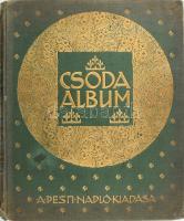 Csoda Album. Szerk.: Szini Gyula. A Pesti Napló előfizetőinek készült kiadás. Bp., 1911, Hornyánszky Viktor-ny., 131 p.+ 12 (műmellékletek, a képek előtt feliratozott hártyapapírral) t. Gazdag szövegközi és egészoldalas, színes, szecessziós rajzzal és könyvdísszel illusztrált. Kiadói szecessziós, dúsan aranyozott, festett, dombornyomott kiadói egészvászon-kötés, gerinc sérült, egy lap szélén apró beszakadások