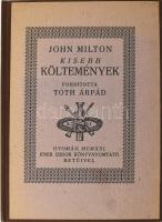 John Milton: Kisebb költemények Fordította Tóth Árpád. Gyoma, 1921. Kner Izidor Kozma Lajos által tervezett könyvdíszekkel és borítóval, kiadói félvászon kötésben, 32p. Szép állapotban.