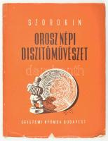 T. Szorokin: Orosz népi díszítőművészet. Bp., 1947, Egyetemi Nyomda, 83+(1) p. Fekete-fehér képekkel illusztrálva. Kiadói papírkötés, kissé sérült borítóval.