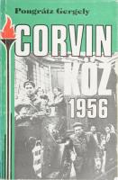 Pongrátz Gergely: Corvin köz - 1956. (Aláírt!) Bp., 1992, szerzői kiadás. Kiadói papírkötés. A szerző, Pongrátz Gergely (1932-2005) 1956-os forradalmár, a Corvin közi felkelőcsoport főparancsnoka által aláírt példány.
