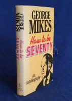 Mikes, George:
How to be Seventy. An Autobiography.
(London, 1982). André Deutsch Limited (Printed...