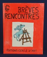 Jean Effel:
Breves rencontres. (Számozott példány, Jean Effel aláírt, számozott színes kőnyomatával...