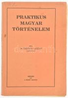 Erdélyi László: Praktikus magyar történelem. Szeged, 1931, Szerzői. Kiadói papírkötés, sérült kötéssel, ceruzás jegyzetekkel.