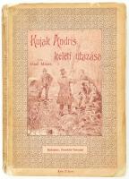 Gaal Mózes: Kujak Andris keleti utazása. Góró Lajos rajzaival illusztrált. Bp.,1900., Franklin, 231+1 p. Második kiadás. Kiadói papírkötésben., kisebb sérülésekkel a borítón