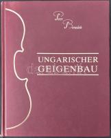 Benedek, Peter:
Ungarischer Geigenbau (Violin Makers of Hungary): A Detailed Documentation of the 1...