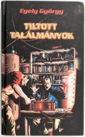 Egely György: Tiltott találmányok. Bp.,2000, Egely Kft. Kiadói papírkötés. Utolsó oldalon folttal.