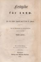 Harrer, Gustav (herausg.):
Festgabe für 1860. Für die reifere Jugend von 11 bis 15 Jahren. Aus den ...