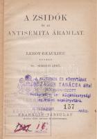 Leroy-Beaulieu, Anatole: A zsidók és az antisémita áramlat. Leroy-Beaulieu nyomán Simonyi Jenő. Budapest, 1894. Franklin-Társulat Magyar Irodalmi Intézet és Könyvnyomda. 177 + [3] p. Első magyar kiadás. Anatole Leroy-Beaulieu (1842-1912) francia történész, Oroszország-szakértő, közíró műve folyóiratközlések után kötet formájában eredeti nyelven először 1893-ban jelent meg, ,,Les Juifs et l&#039;antisémitisme és Israël chez les nation&quot; címmel. A szerző a zsidóság fiziológiai és lélektani megértésére tesz kísérletet, illetve kritikai vizsgálat alá vonja a zsidósággal kapcsolatos ellenszenv alapjait és mozgatórugóit, nem csupán francia perspektívából, hanem teljes európai kitekintéssel. A kötet aktualitását bizonyítja, hogy kiadásának évét követően bontakozott ki a francia szellemi életet felbolygató Dreyfus-per. [Olcsó könyvtár.] Hozzákötve: Macaulay, T[homas] B[abington] Nagy Frigyes. Angolból fordította Szentkirályi Móricz. Budapest, 1881. Franklin-Társulat Magyar Irodalmi Intézet és Könyvnyomda. 128 p. Első magyar kiadás. Thomas Babington Macaulay angol költő, politikus és történész történeti esszéje eredeti nyelven először 1842-ben jelent meg, ,,Frederic the Great, and his Times&quot; címmel. [Olcsó könyvtár.] Hozzákötve: Macaulay, T[homas] B[abington] A pápaság. Angolból fordította B. P. Budapest, 1904. Franklin-Társulat Magyar Irodalmi Intézet és Könyvnyomda. 63 + [1] p. Az angol történésznek a pápaság és a protestáns reform viszonyáról írt esszéje eredeti nyelven először 1840-ban jelent meg, magyar fordítása először 1880-ban látott napvilágot. [Olcsó könyvtár.] Enyhén foltos egészvászon népkönyvtári kötésben, az első kötéstáblán a következő nyomott feliratokkal: ,,A budapesti I. kerületi Közjótékonysági Egyesület Népkönyvtára&quot;, illetve ,,A Múzeumok és Könyvtárak Országos Tanácsának adománya&quot;. Jó példány.