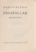 Babits Mihály:
Pávatollak. Műfordítások.
(Budapest), 1920. A Táltos kiadása (Helios sajtóipari üze...