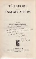 Hunyadi Sándor: Téli sport - Családi album (Pethő Sándornak dedikált példány.) Budapest, (1934). Athenaeum Irodalmi és Nyomdai Rt. 308 p. Első kiadás. Dedikált: ,,Pethő Sándornak igaz barátsággal és azzal a forró óhajjal, hogy elolvasná ezt a kis könyvet. Hunyady Sándor. Bpest. 1934. dec. 14". Prov.: Pethő Sándor. [Pethő Sándor (1885-1940) történész, közíró, a Magyar Nemzet alapító főszerkesztője.] Ezüstözött, enyhén sérült kiadói egészvászon kötésben. Jó példány.