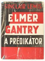 Sinclair Lewis: Elmer Gantry (a prédikátor). Budapest, é.n., Nova. Kiadói félvászon-kötés, kiadói sérült illusztrált papír védőborítóval.