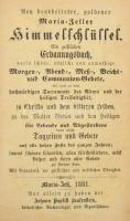 Neu bearbeiteter, goldener Maria-Zeller Himmelschlüssel. Ein geistliches Erbauungsbuch (...). Maria-Zell, 1881, Johann Baptist Laufenstein. Korabeli vaknyomásos egészvászon kötésben, réz veretekkel és csattal, borítón réz keretbe foglalt mariazelli emlékképpel, kissé foltos előzéklapon budafoki magyar ny. névbejegyzéssel és német ny. sorokkal, néhány kevés lap kissé foltos.