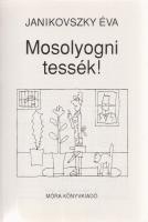 Janikovszky Éva:
Mosolyogni tessék! [Réber László rajzaival.] (Dedikált.)
(Budapest, 1998). Móra F...