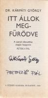 Kárpáti György: Itt állok megfürödve. A szerző elbeszélése alapján lejegyezte Peterdi Pál. (A szerzők által aláírt példány.) Budapest, 1981. Szerző (Sylvester János Ny., Szombathely). 261 + [3] p. Egyetlen kiadás. A címoldalon Kárpáti György olimpiai bajnok vízilabdázó aláírása. Oldalszámozáson belül fényképekkel és Sajdik Ferenc nyolc szövegközti rajzával illusztrálva. Fűzve, Sajdik Ferenc rajzával illusztrált színes kiadói borítóban.