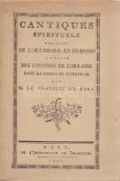 A magyarországi francia telepesek irodalmi emléke: Les cantiques spirituels. Bevezetést írta. Gábrie...