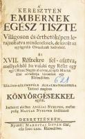 (ALLESTREE, RICHARD) A keresztyén embernek egész tiszte Világoson és érthetőképpen lerajzoltatva mindeneknek, de kivált az együgyübb olvasóknak kedvekért. Debrecen, 1769. Margitai István. 13 sztl. lev. 623 p. 8 sztl. lev. Második magyar nyelvű kiadás. Korabeli egészbőr-kötésben.