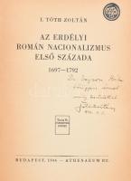 I. Tóth Zoltán: Az erdélyi román nacionalizmus első százada. 1697-1792. DEDIKÁLT! Bp., 1946., Teleki Pál Tudományos Intézet, (Athenaeum), 412+2 p.+ 4 t. Kiadói papírkötés, javított, pótolt, foltos borítóval, laza fűzéssel, ceruzás bejelölésekkel.   I[nokai] Tóth Zoltán (1911-1956) történész, akadémikus, az ELTE Történettudományi Karának dékánja, az 1956-os forradalom mártírja által Dr. Zajzon Béla (1905-1952) ügyvéd (főügyész) részére DEDIKÁLT, dátumozott (1946. X. 5.) példány!