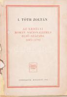 I. Tóth Zoltán: Az erdélyi román nacionalizmus első százada. 1697-1792. DEDIKÁLT! Bp., 1946., Teleki...