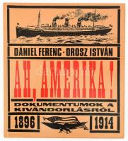 Dániel Ferenc - Orosz István: Ah, Amerika! Dokumentumok a kivándorlásról 1896-1914. Bp., 1988, Gondolat. Fekete-fehér képekkel illusztrálva. Kiadói kartonált papírkötés.