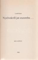 Lomb Kató:
Nyelvekről jut eszembe... (Dedikált.)
(Budapest), 1983. (A szerző kiadása - Egyetemi Ny...