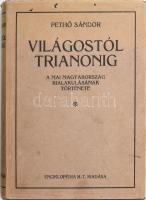 Pethő Sándor: Világostól Trianonig. A mai Magyarország kialakulásának története. A földrajzi részt írta Fodor Ferenc. Bp., 1925, Enciklopédia Rt.,(Hungária-ny.),VIII+324+4 p. Negyedik kiadás. Gazdag szövegközti fekete-fehér képanyaggal illusztrált. Kiadói egészvászon-kötés, kiadói papír védőborítóban, foltos, kissé szakadt papír védőborítóval és rajta néhány kis lyukkal, jó állapotban. A kötet papírborítóval együtt rendkívül ritka!